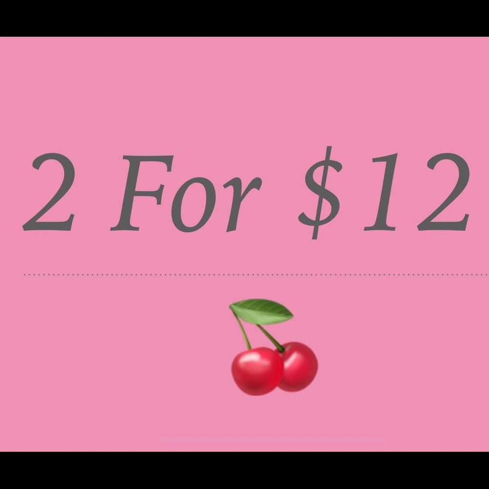 Anything with a cherry is 2 for $12
